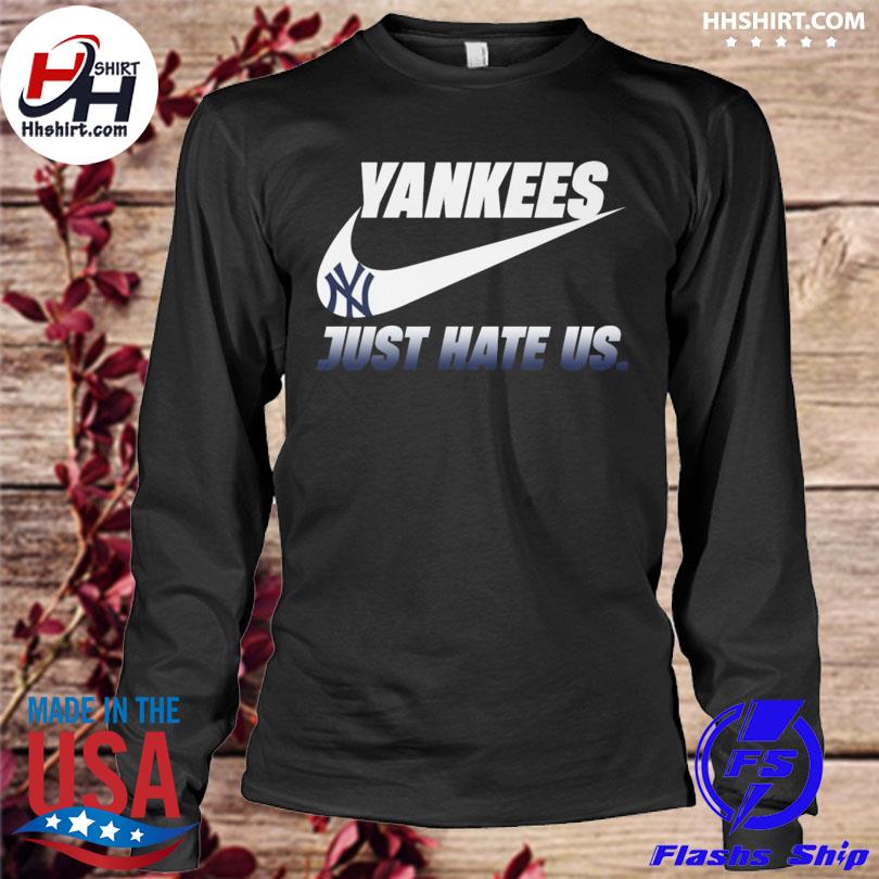 Nike New York Yankees just have us shirt, hoodie, sweater, long sleeve and  tank top
