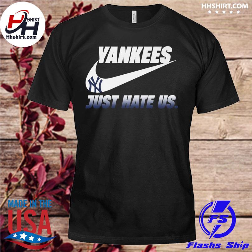 New York Yankees just hate us Nike 2023 shirt, hoodie, longsleeve