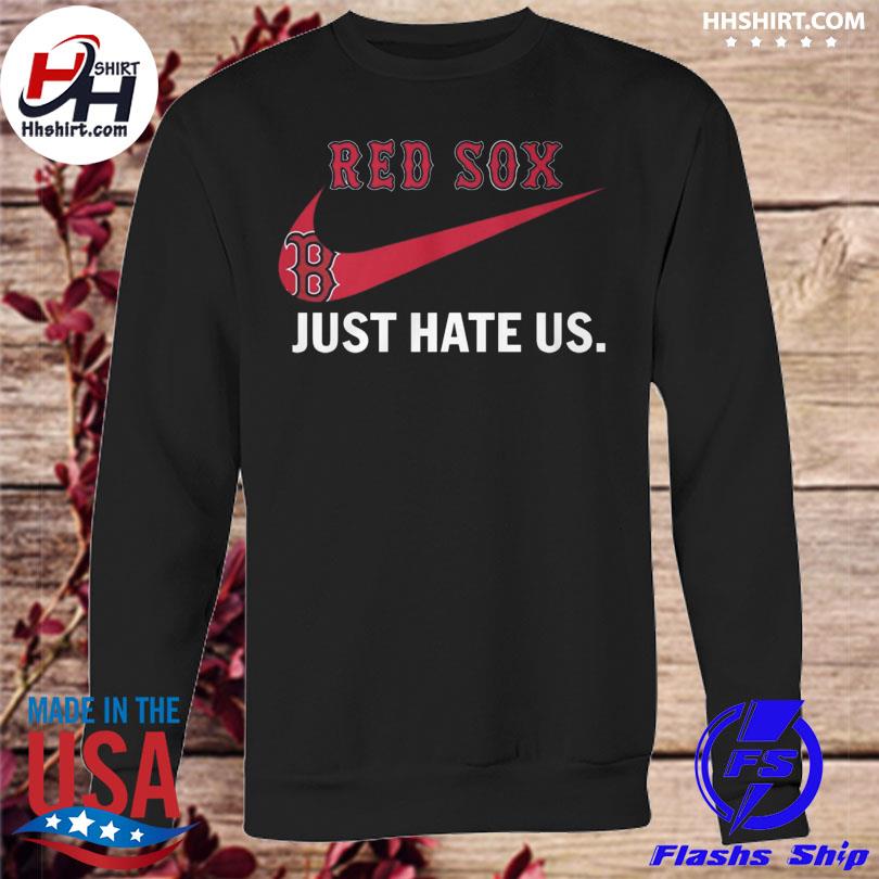 Nike Boston Red Sox just hate us 2023 shirt, hoodie, longsleeve