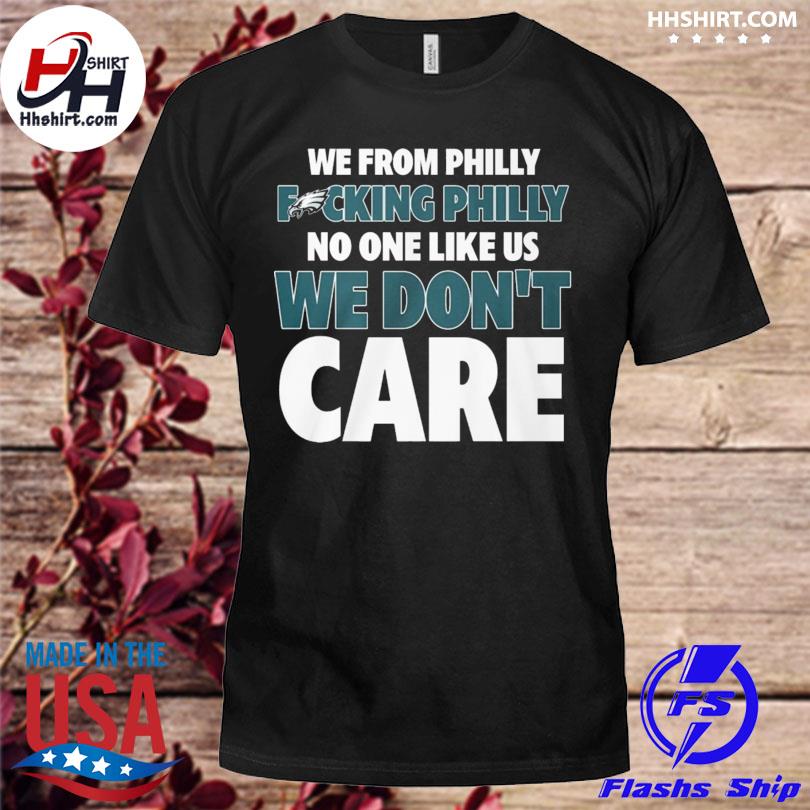 No One Likes Us We Dont Care Philly Philadelphia Eagles Shirt Ladies Tee