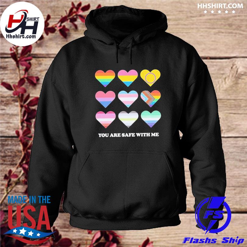 You Are Safe With Me Pride Ally Shirt hoodie
