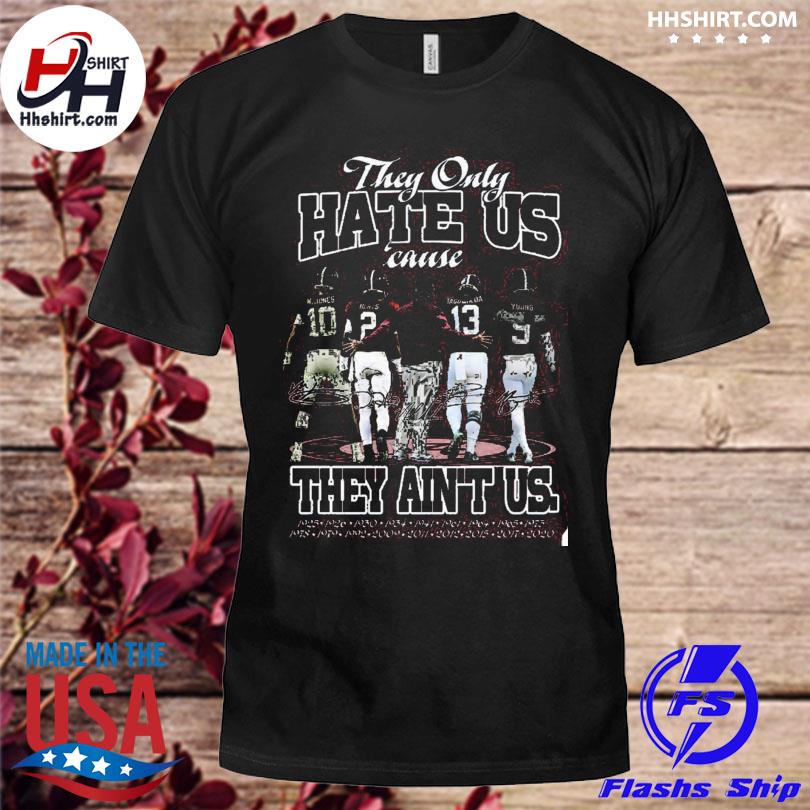  They Only Hate Us 'Cause They Ain't Us T-Shirt for