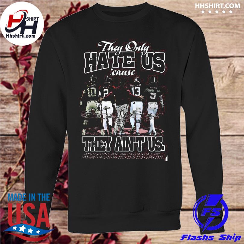  They Only Hate Us 'Cause They Ain't Us T-Shirt for