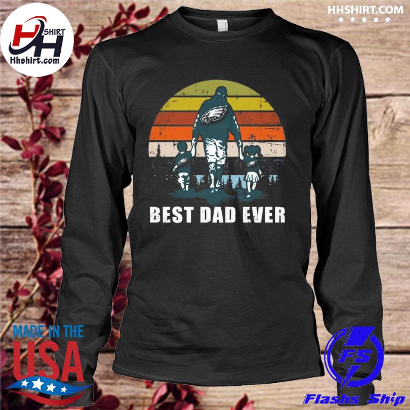 best dad ever eagles shirt