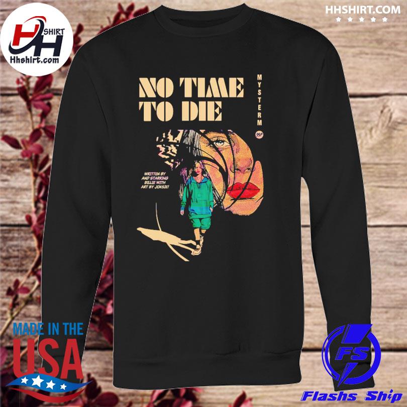 Billie Eilish No Time To Die Song 2023 Shirt hoodie longsleeve tee sweater