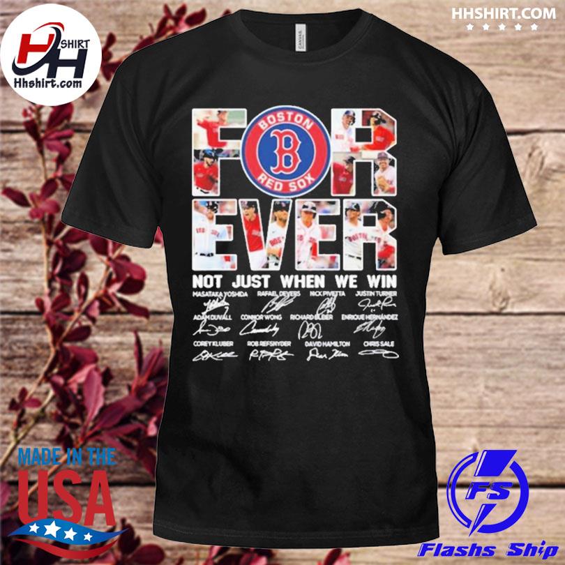 Boston Red Sox Not Just When We Win Team Signatures 2023 Shirt, hoodie,  longsleeve tee, sweater