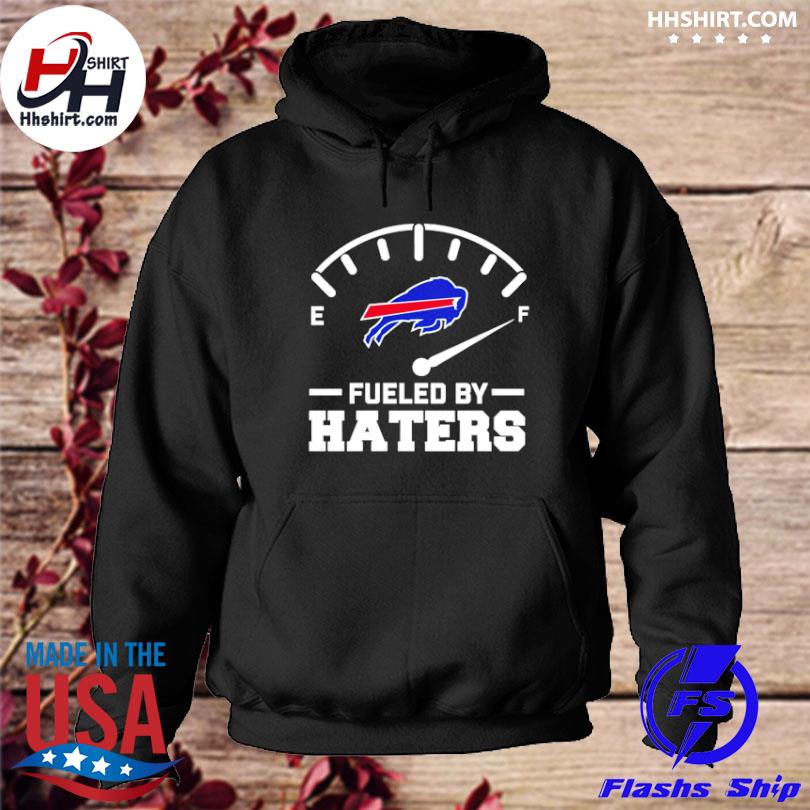 Fueled by haters Buffalo Bills T-shirt, hoodie, sweater, long sleeve and  tank top