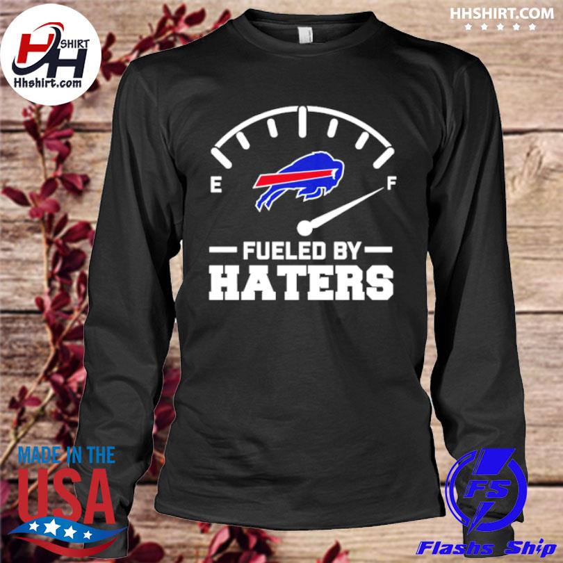 Fueled by haters Buffalo Bills T-shirt, hoodie, sweater, long sleeve and  tank top