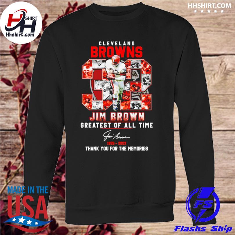 Cleveland Browns 32 Jim Brown greatest of all time 1936 2023 shirt, hoodie,  sweater, long sleeve and tank top