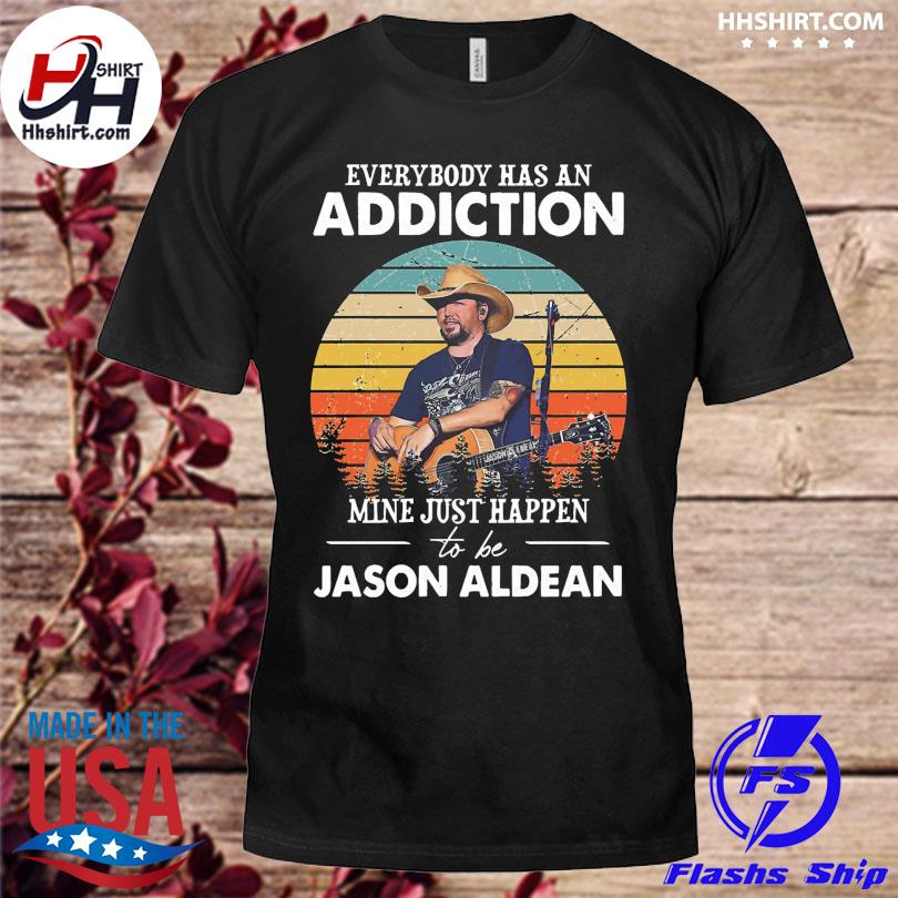 Everybody has an addiction mine just happens to be Jason Aldean