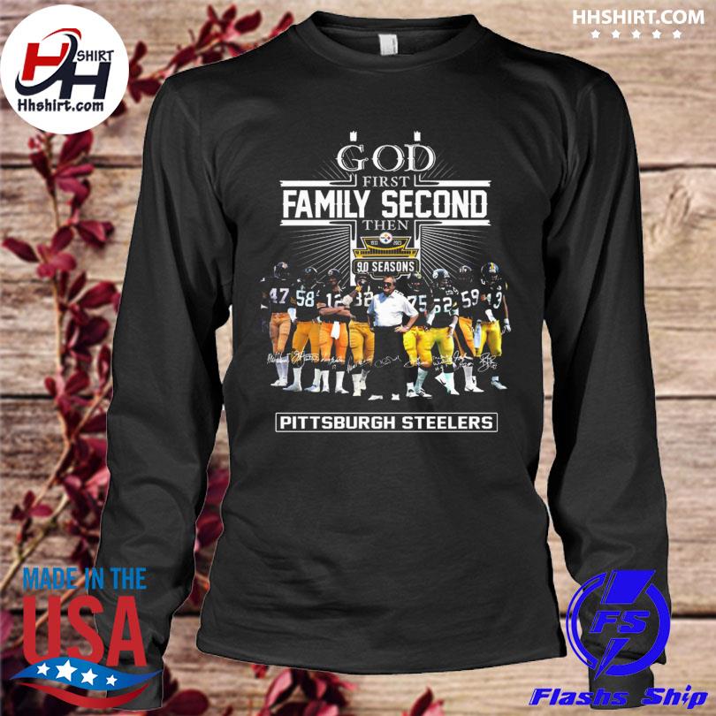 God first Family Second then Pittsburgh Steelers football shirt, hoodie,  sweater, long sleeve and tank top