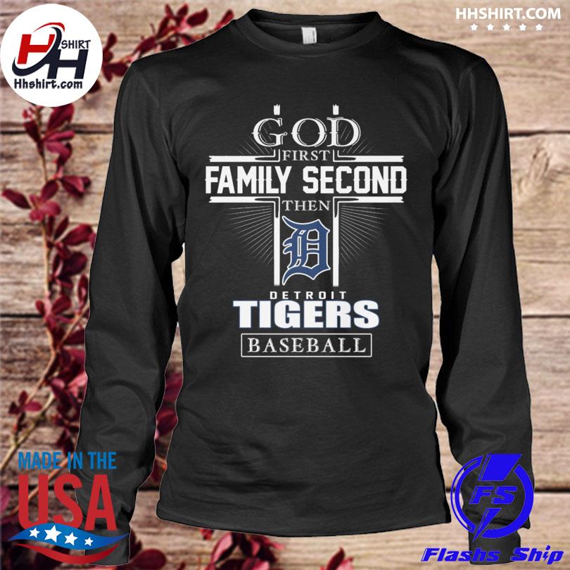 Official god first family second then detroit tigers baseball logo 2023 T- shirts, hoodie, sweater, long sleeve and tank top