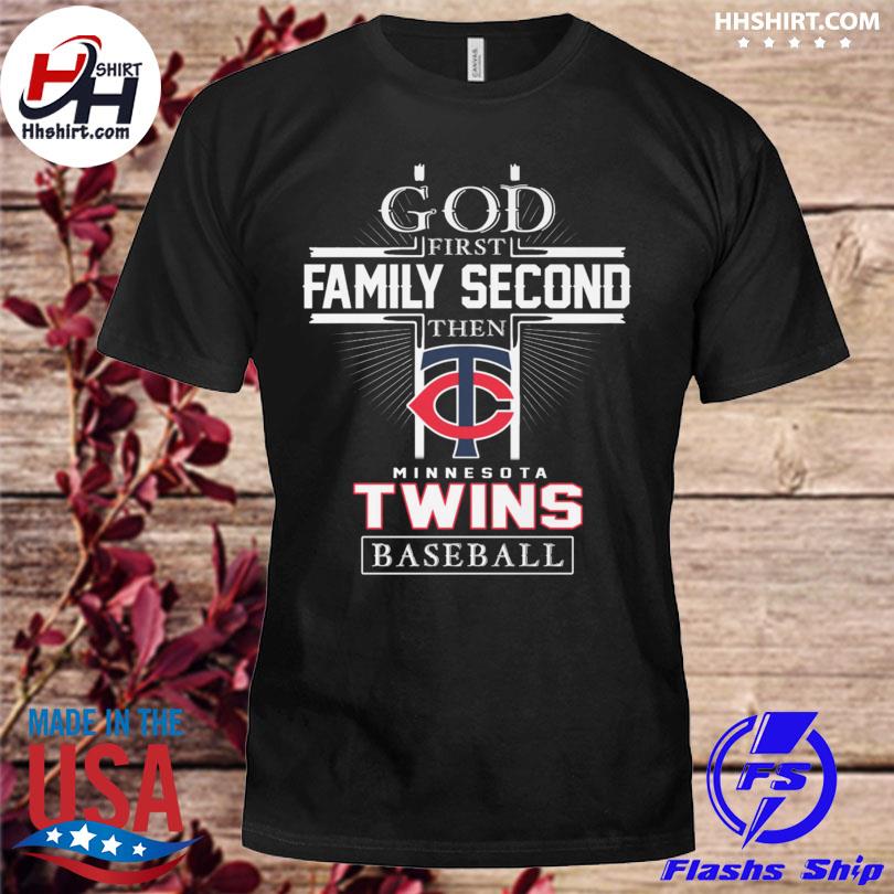 Official god First Family Second Then Minnesota Twins Baseball T Shirt,  hoodie, sweater, long sleeve and tank top