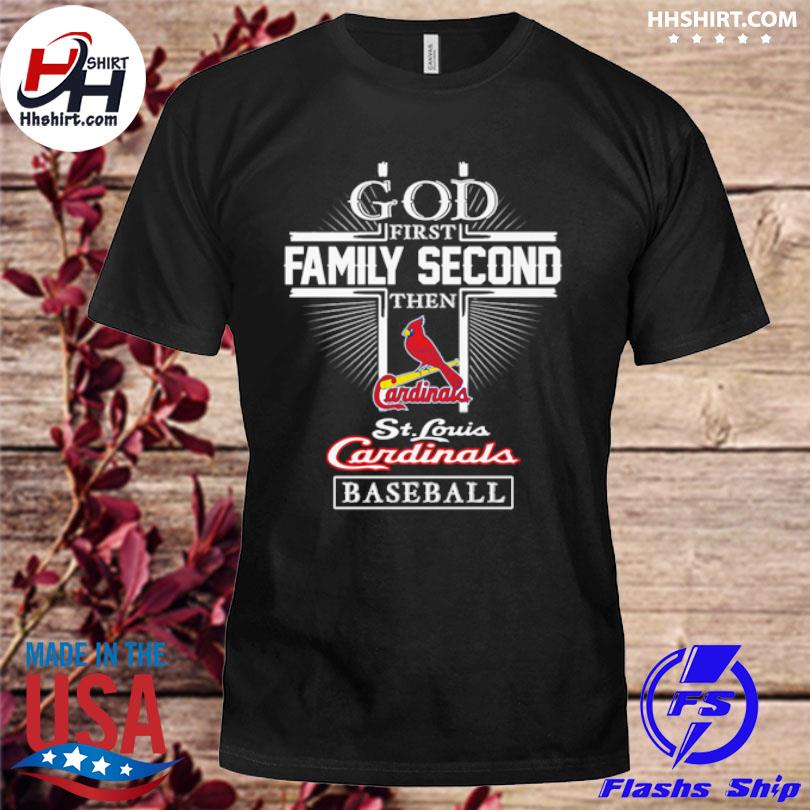 God First Family Second Then St Louis Cardinals Baseball 2023