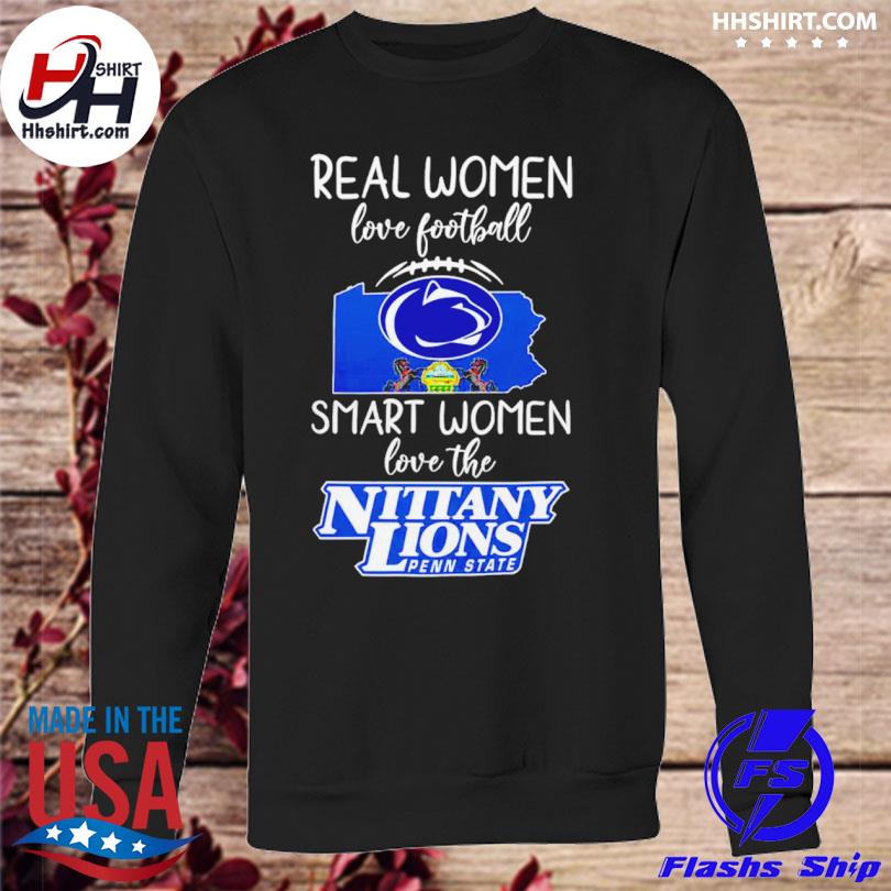 Official Real Women love football smart Women love the Penn State Nittany  Lions football shirt, hoodie, sweater, long sleeve and tank top