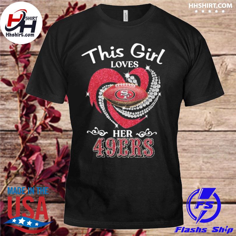 Official this Girl Loves Her San Francisco 49ers T Shirt, hoodie