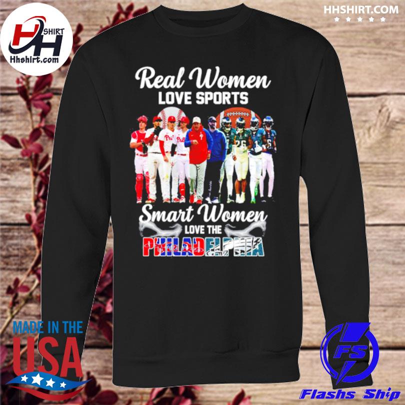 Real Women Love Sport Smart Women Love The Philadelphia Phillies And Eagles  T Shirt - Growkoc