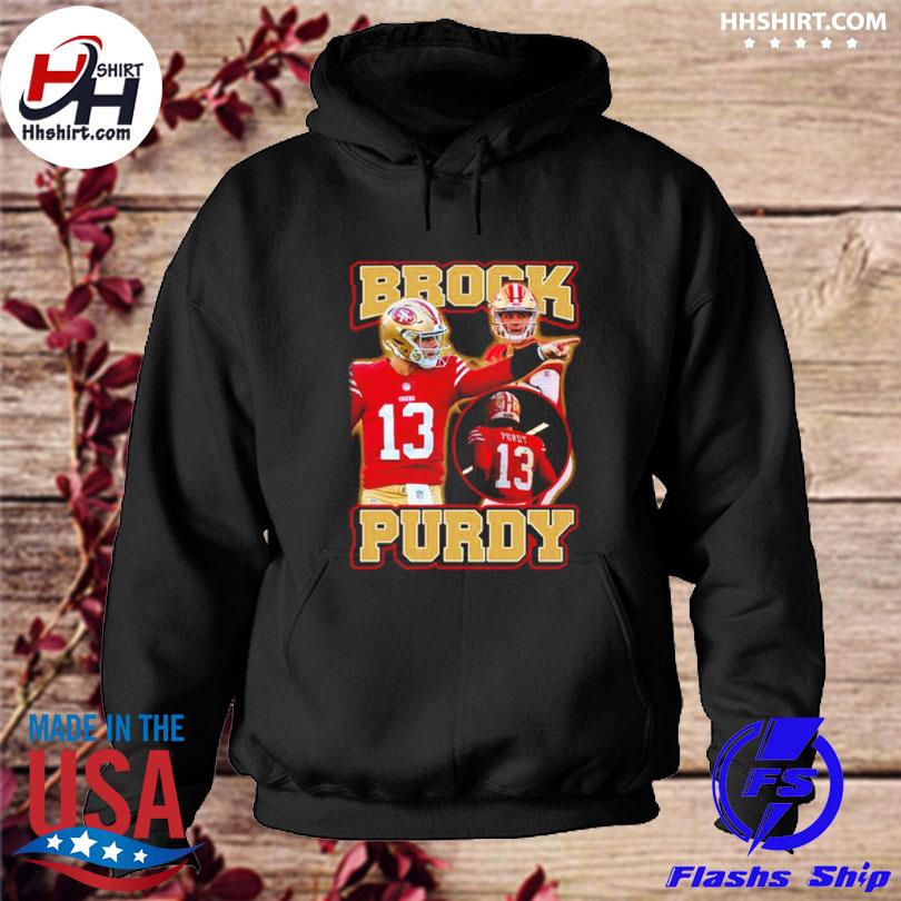 Brock Purdy Tee Sweat Shirt SF 49ers Funny Purdy Fly for a 