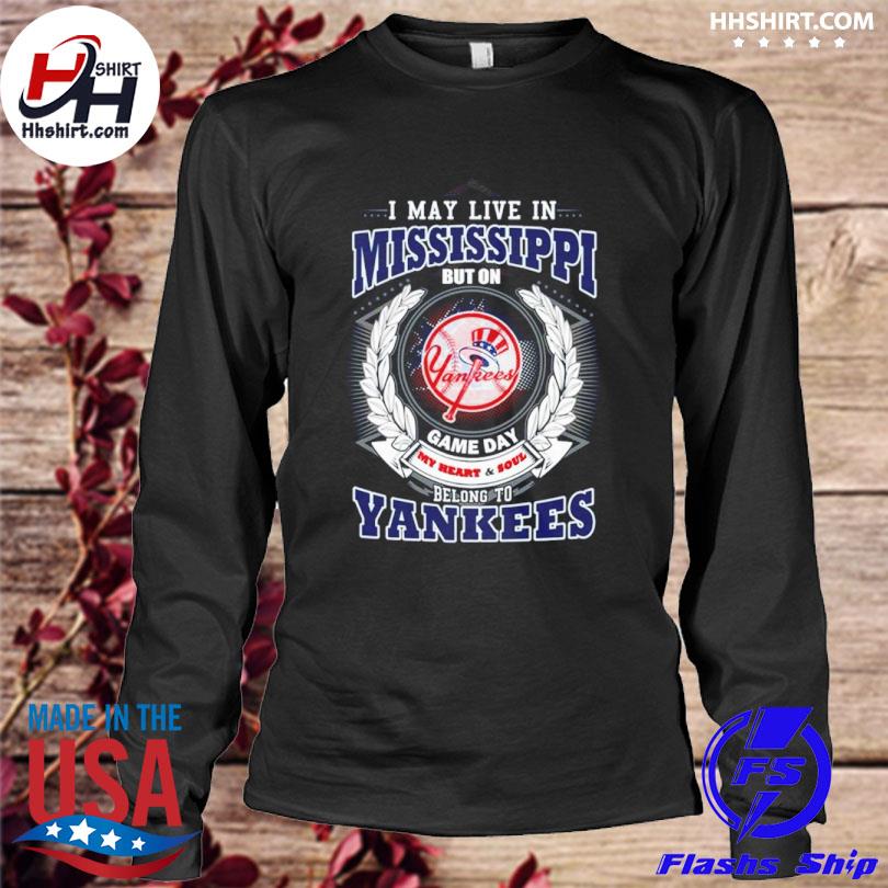 Top I may live in Mississippi be long to Yankees shirt, hoodie