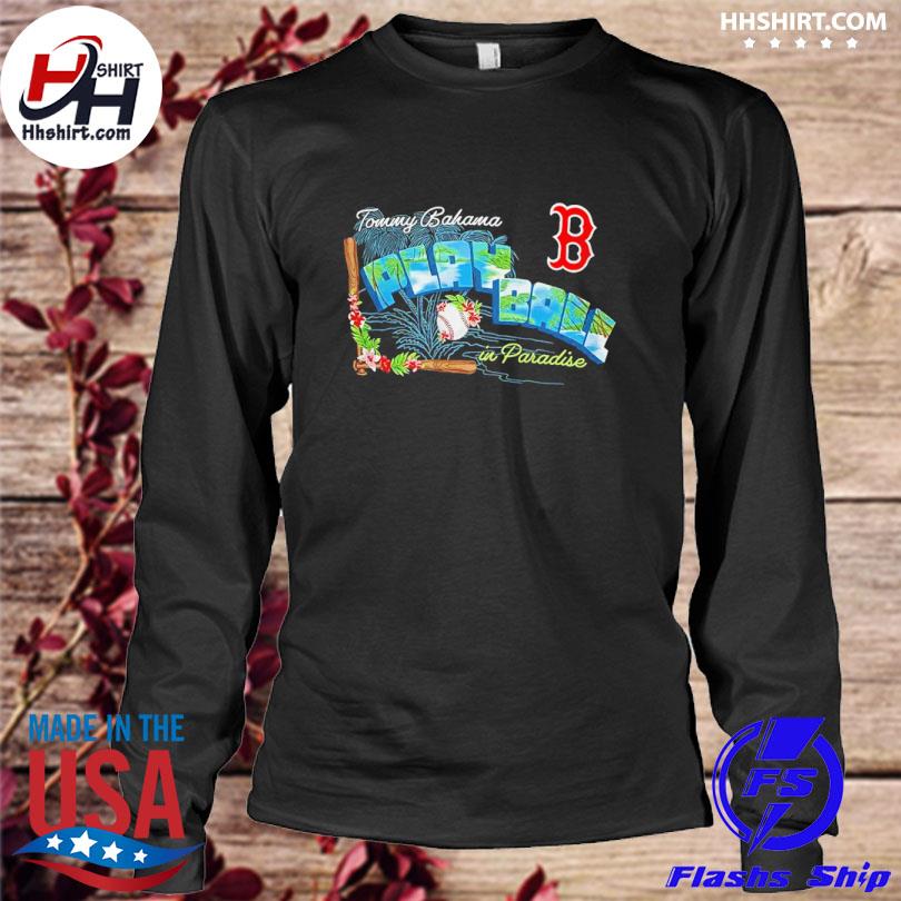 Mlb x Tommy Bahama Boston Red Sox Play Ball 2023 In Paradise Shirt, hoodie,  longsleeve tee, sweater