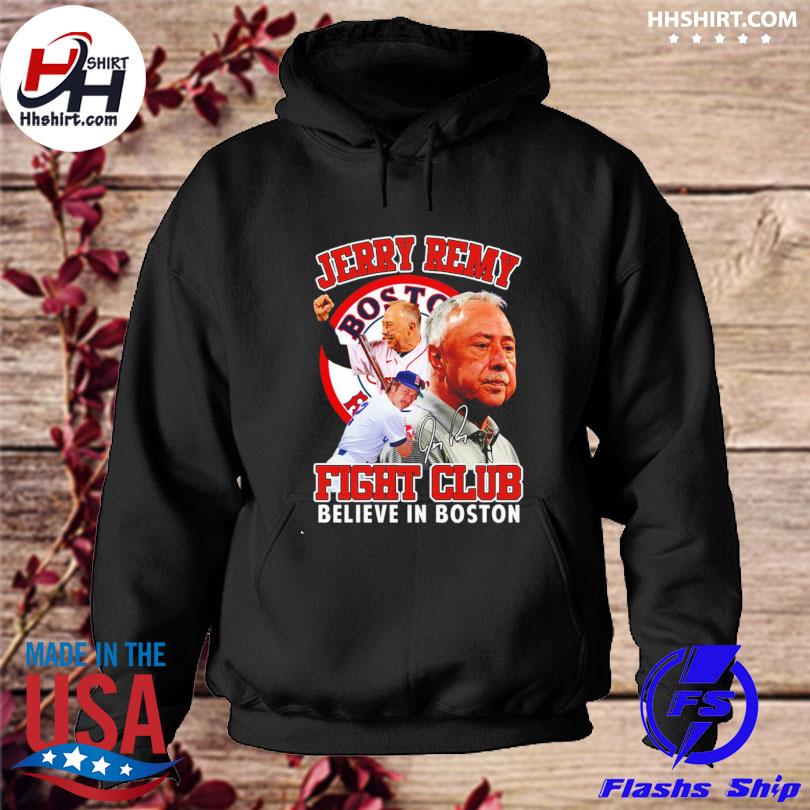 Official jerry Remy Fight Club Believe In Boston Shirt, hoodie, sweater,  long sleeve and tank top