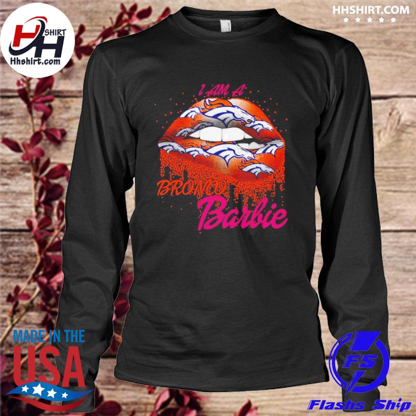 Lip Denver Broncos I Am A Bronco Barbie Shirt