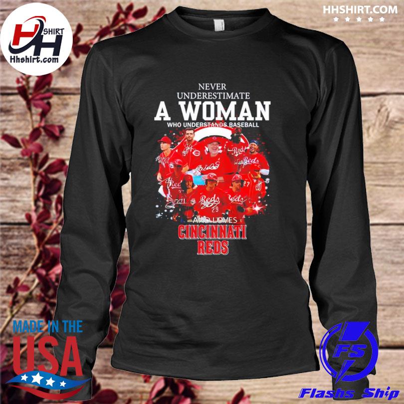 Never Underestimate A Woman Who Understands Baseball And Loves Cincinnati  Reds T-Shirt, hoodie, sweater, long sleeve and tank top