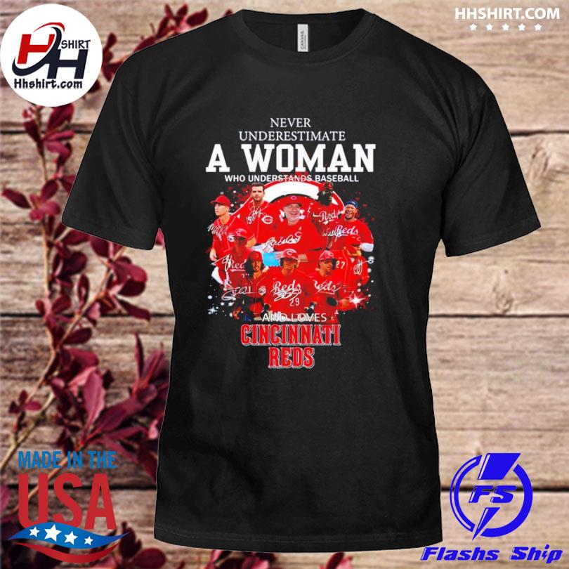 Never underestimate a woman who understands baseball Cincinnati Reds shirt