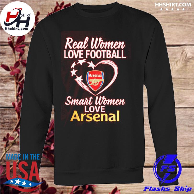 Real Women Love Football Smart Women Love The Arsenal Shirt, hoodie,  sweater, long sleeve and tank top