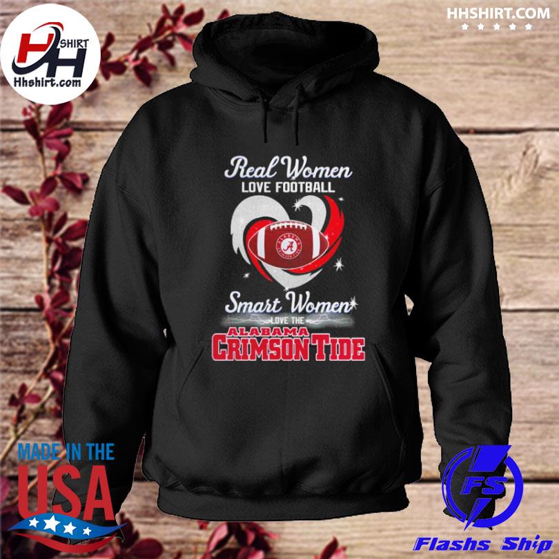 Alabama Crimson Tide Real Women Love Football Smart Women Love The Alabama  Crimson Tide T-Shirts, hoodie, sweater, long sleeve and tank top