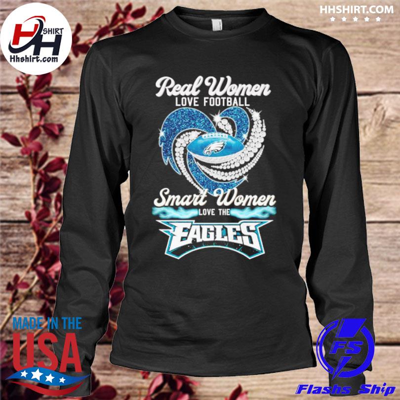 Real Women Love FootBall Smart Women Love The Eagles T Shirt