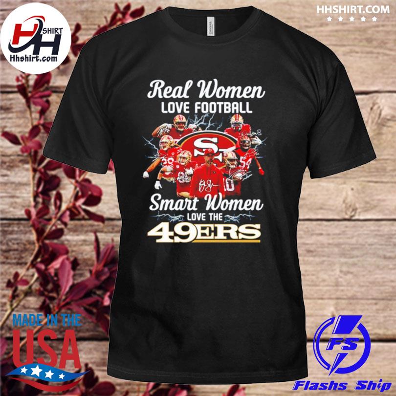 San Francisco 49ers Real Woman Love Football Smart Women Love The