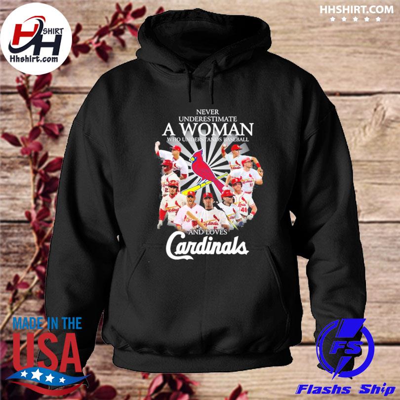 St. Louis Cardinals never underestimate a woman who understands baseball  and loves Cardinals shirt, hoodie, sweater, long sleeve and tank top