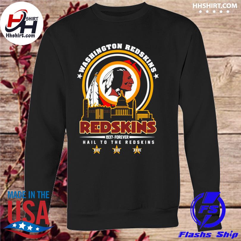 Washington Redskins 1937 – Forever Hail To The Redskins Shirt, hoodie,  longsleeve tee, sweater