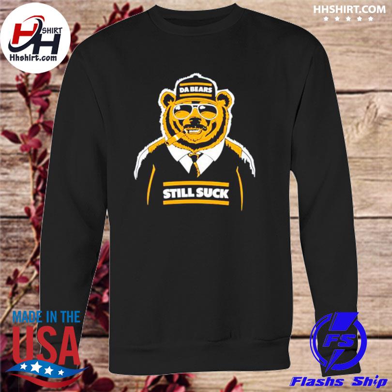 Da Bears Still Suck t-shirt, hoodie, sweater, long sleeve and tank top