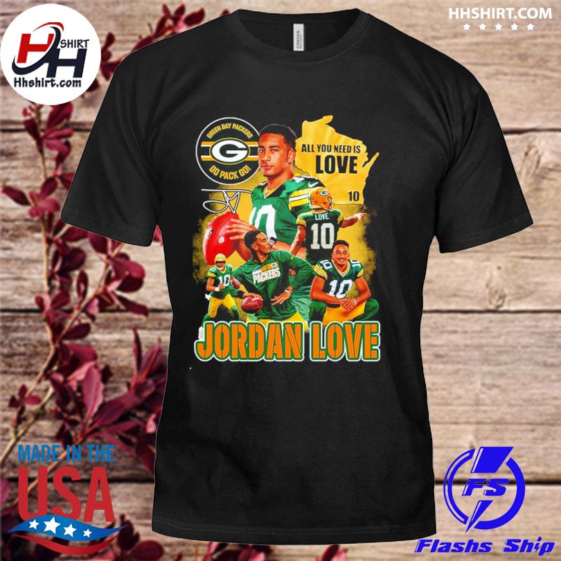 All You Need Is Love 10 Jordan Love Green Bay Packers Go Pack Go Unisex T- Shirt, hoodie, sweater, long sleeve and tank top