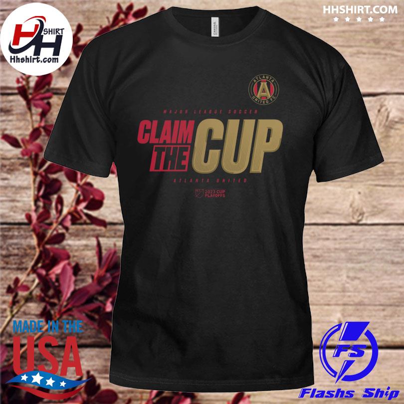 Atlanta United FC 2023 MLS claim the cup playoffs shirt, hoodie, sweater  and v-neck t-shirt