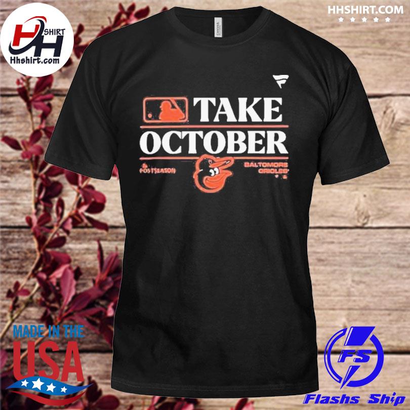 Official baltimore Orioles Take October 2023 Shirt, hoodie