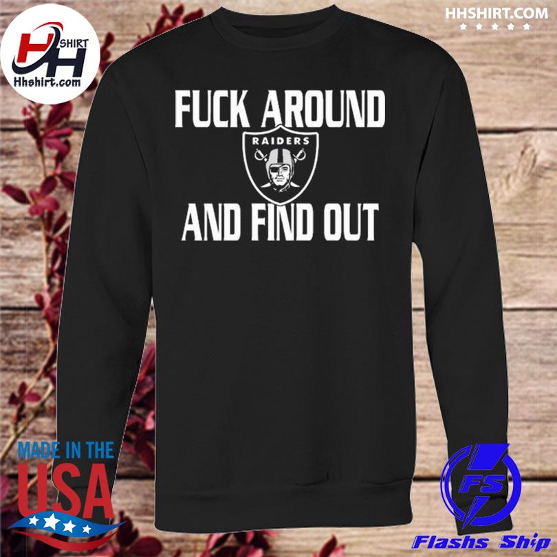 Funny fuck around and find out las vegas raiders 2023 shirt, hoodie,  longsleeve tee, sweater