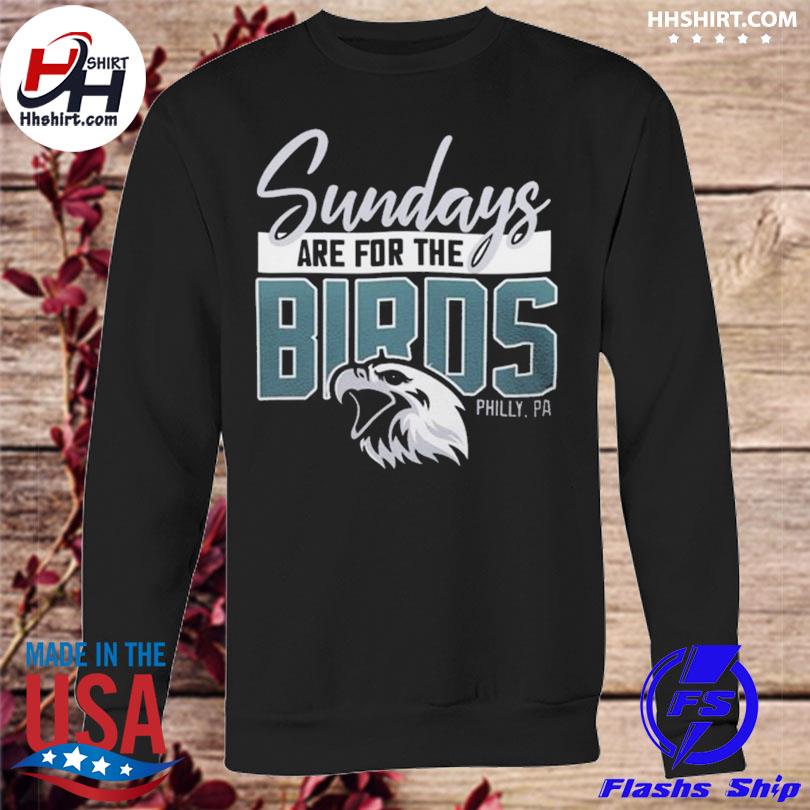 Funny sundays are for the birds Philadelphia Eagles shirt, hoodie