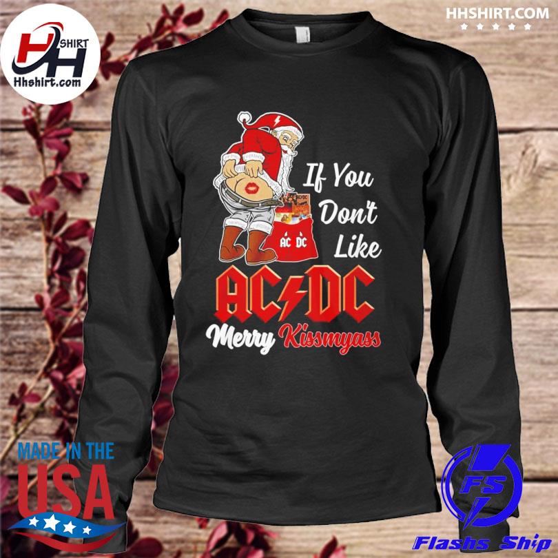 If You Dont Like Ac Dc Merry Kissmyass T-shirt