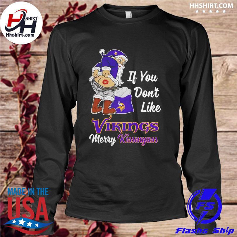 If You Dont Like Vikings Merry Kissmyass Shirt - ShirtsOwl Office