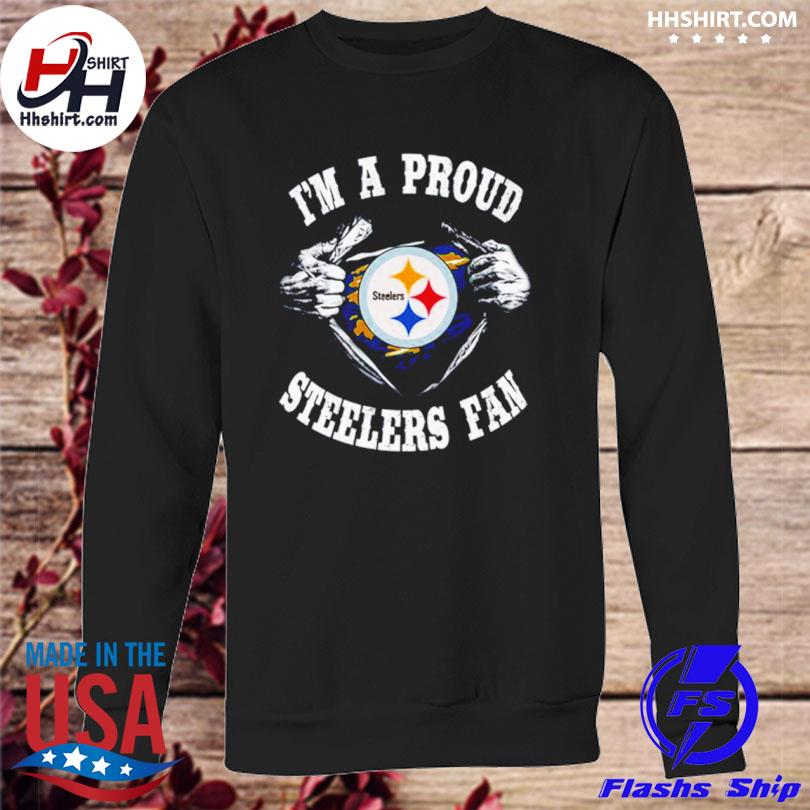 I'm a proud Steelers fan shirt, hoodie, sweater, long sleeve and tank top