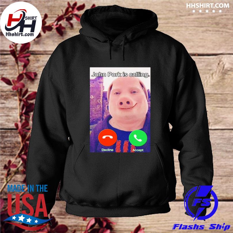 Official john pork is calling decline or accept shirt, hoodie