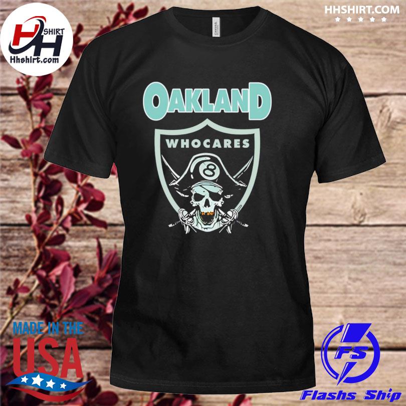 Oakland Who Cares Shirt, hoodie, sweater, long sleeve and tank top