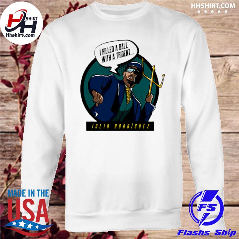 Julio Rodriguez Trident Mlbpa I Killed A Ball With A Trident  T-shirt,Sweater, Hoodie, And Long Sleeved, Ladies, Tank Top