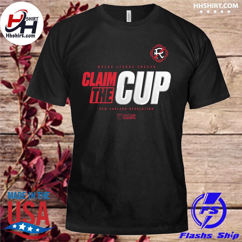 Claim the Cup New England Revolution 2023 MLS Cup Playoffs shirt, hoodie,  sweater, long sleeve and tank top