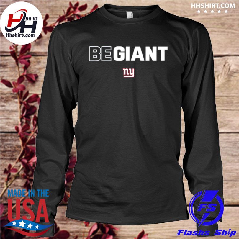 New York Giants Be Giant shirt, hoodie, longsleeve tee, sweater