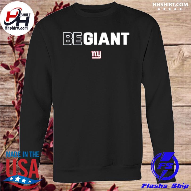 New York Giants Be Giant shirt, hoodie, longsleeve tee, sweater