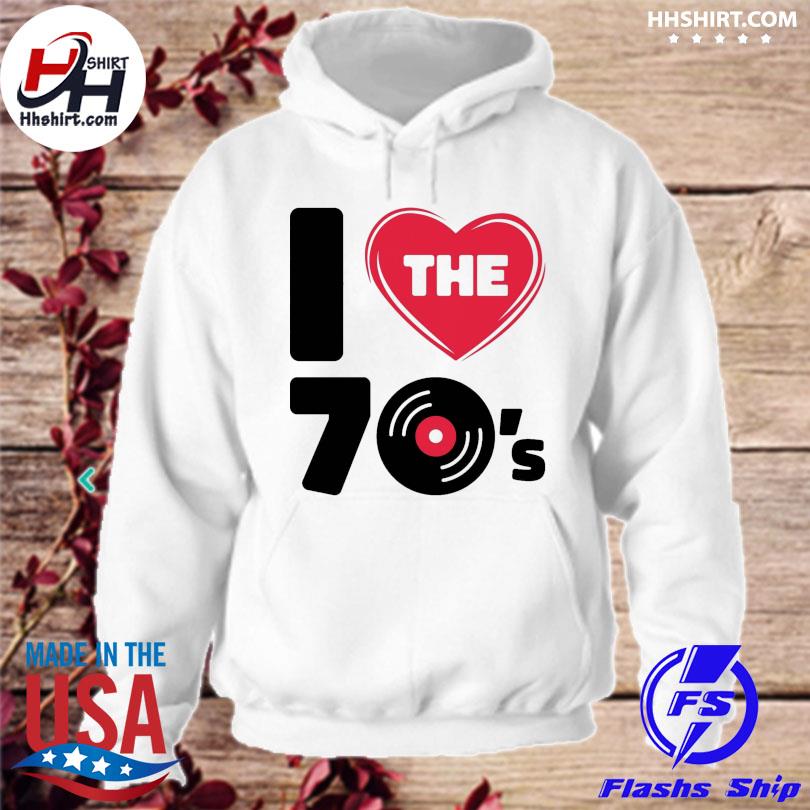 Official i love the 70's vintage retro classic old school country music 70s  shirt, hoodie, longsleeve tee, sweater